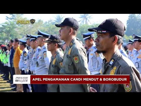 PRESISI UPDATE : APEL PENGAMANAN CANDI MENDUT &amp; BOROBUDUR 16/07/2024 08.00