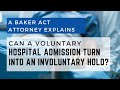 Can a Voluntary Hospital Admission Turn into an Involuntary Hold?