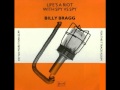 Billy Bragg - To Have And To Have Not