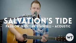 Salvations Tide - Kristian Stanfill (Passion) - acoustic with chords (Worship Tutorials)