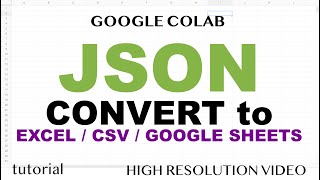 How to Convert JSON to Excel, CSV and Google Sheets - Google Colab