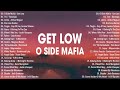 O Side Mafia - Get Low (Lyrics) || New OPM Songs Playlist 2024 - Best Of OPM 2024