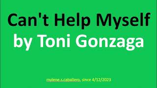 Can&#39;t Help Myself by Toni Gonzaga (Lyrics)