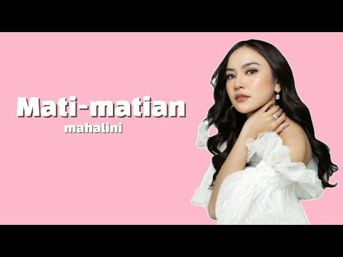 Mahalini - Mati-Matian (Lirik Lagu) ~ Mati-matian ku membela mu di depan mereka