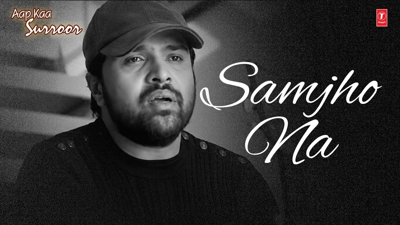 Samjho Na (Full Song) | Himesh Reshammiya | Aap Ka Surroor | Evergreen Romantic Sad Hindi Song