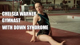 Chelsea Warner A gymnast with down syndrome