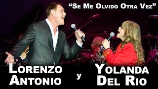DUETO - Lorenzo Antonio y Yolanda Del Rio - &quot;Se Me Olvido Otra Vez&quot;