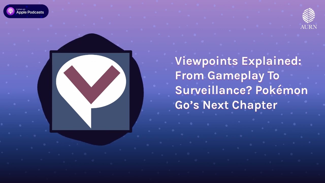 Viewpoints Explained: From Gameplay To Surveillance? Pokémon Go’s Next Chapter | Viewpoints Radio