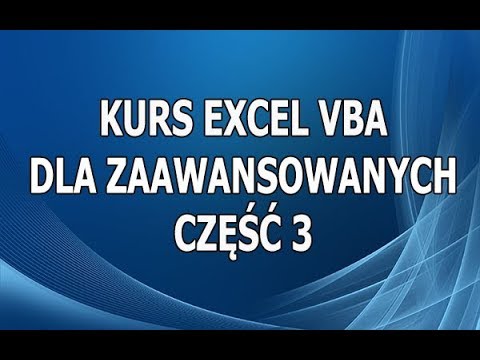 Kurs Excel VBA Dla Zaawansowanych Część 3
