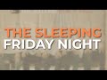 The Sleeping - Friday Night (Official Audio)