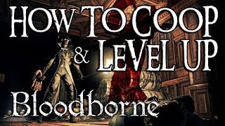 Bloodborne: How to level up quickly, co-op & find the 1st boss!