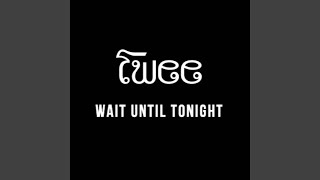 Wait Until Tonight (feat. Yung Bo &amp; Bay)