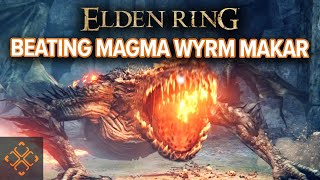 Elden Ring: How To Defeat Magma Wyrm Makar