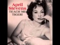 April Stevens - Teach Me Tiger 