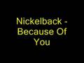 Nickelback - Because Of You 