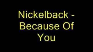 Nickelback - Because Of You