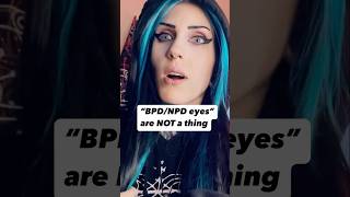 “BPD/NPD eyes” are NOT a thing ft@Kylee Rackam @xannibelle @antisocialtheatre