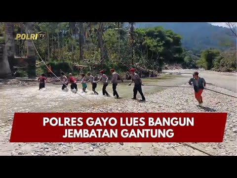 PRESISI UPDATE : POLRES GAYO LUES BANGUN JEMBATAN GANTUNG 25/01/26 (17.00)