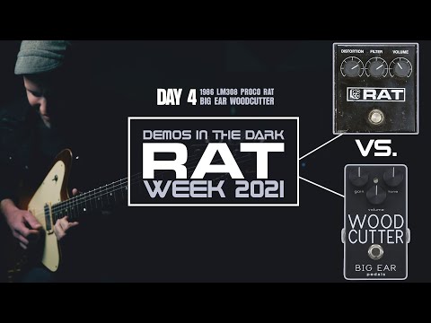 Demos in the Dark // RAT WEEK DAY 4: BIG EAR pedals Woodcutter vs Vintage Proco Rat