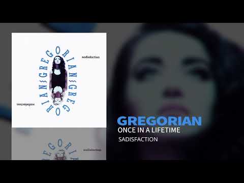 Gregorian - Once In A Lifetime (Sadisfaction - The First Album)