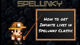How to get Infinite Lives in Spelunky Classic (Chromebook Only)