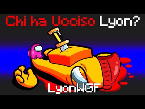 AMONG US MA LYON DEVE MORIRE!!