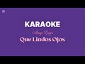 Que Lindos Ojos - Alanys Lagos - ( KARAOKE )