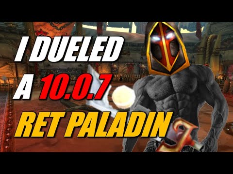 I Dueled A 10.0.7 Ret Paladin