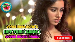 Download lagu Hey Tum (Sadis) | Lagu India Sedih & Penuh Emosi |DUNIA QUEEN mp3