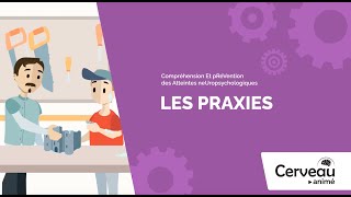 Les praxies - Cerveau animé - Membres de l'entourage