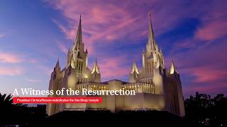 A Witness of the Resurrection | President Christofferson rededicates the San Diego temple