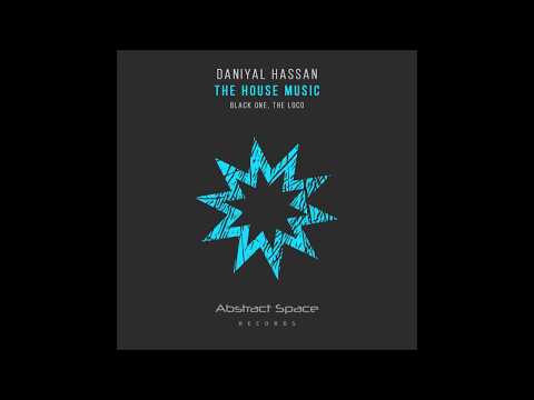 Daniyal Hassan - The House Music (Black One Remix)