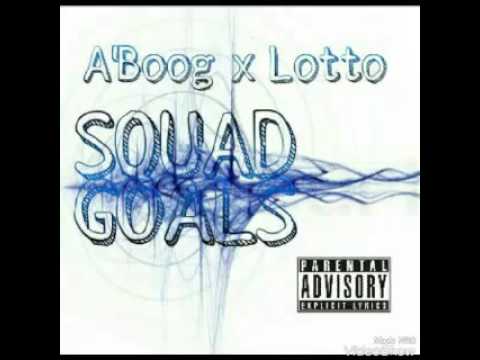 A'Boog - Squad Goals ft Lotto[prod. by CashMoney AP]