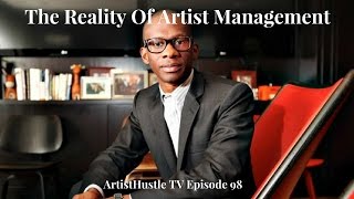 The Reality Of Artist Management | ArtistHustle TV Episode 98