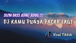 Download lagu DJ KAMU PUNYA PACAR LAGI SLOW BASS JEDAG JEDUG VIRAL TIKTOK mp3