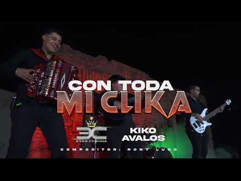 Ever Corona x Kiko Avalos - Con Toda Mi Clika ¨2023¨