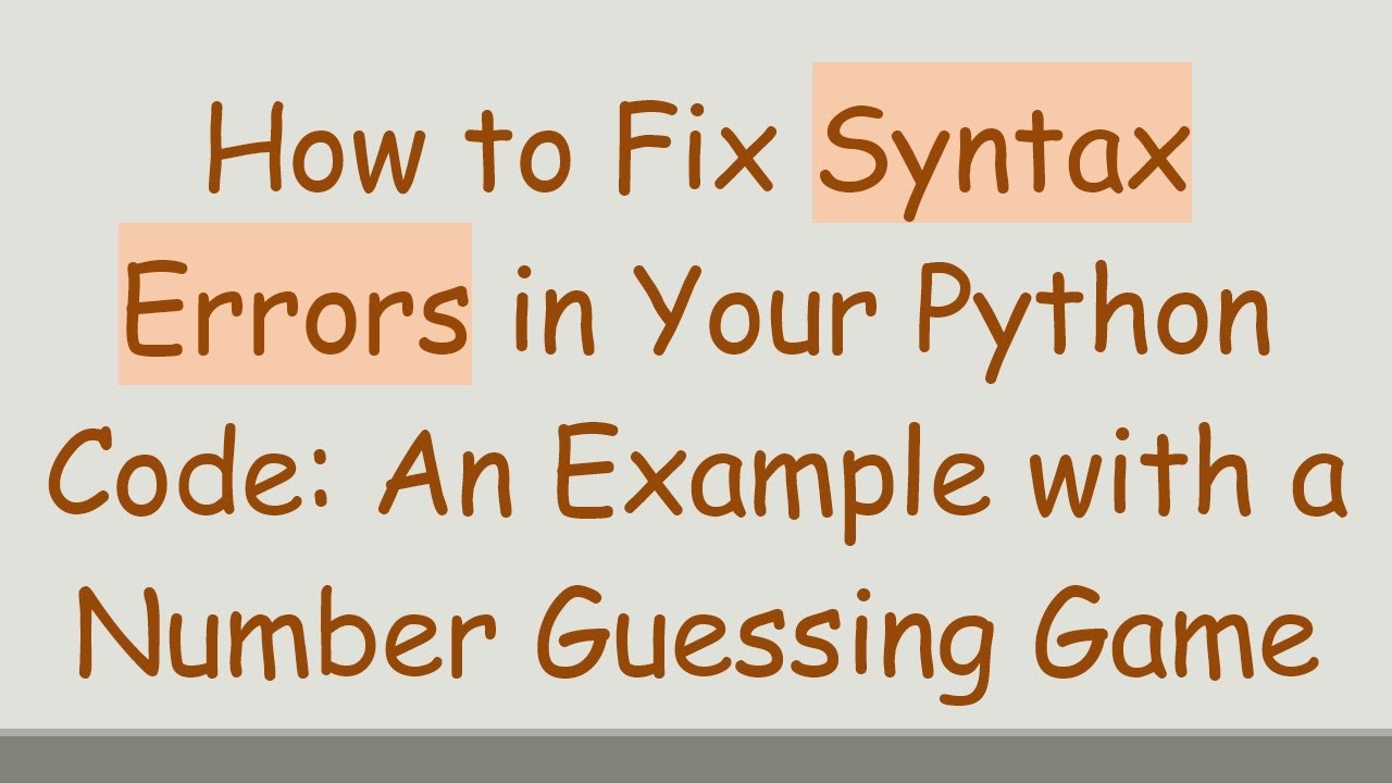 How to Fix Syntax Errors in Your Python Code: An Example with a Number Guessing Game