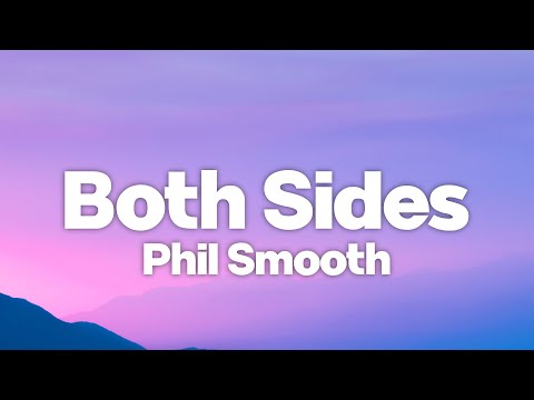 Phil Smooth - Both Sides (Lyrics)