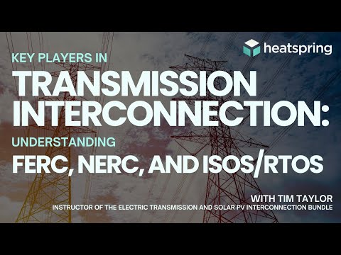 Key Players in Transmission Interconnection: Understanding FERC, NERC, and ISOs/RTOs