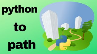 ADD PYTHON TO PATH | When and how to add python to path