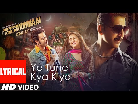 Ye Tune Kya Kiya (Lyrics): Akshay Kumar, Imran Khan, Sonakshi Sinha | Javed Bashir | Pritam