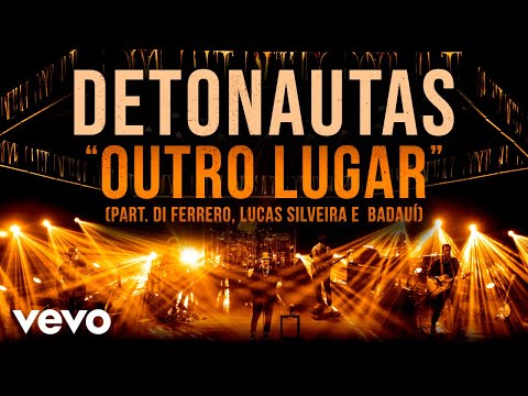 Detonautas Roque Clube, Di Ferrero, Lucas Silveira - Outro Lugar (Ao Vivo) ft. Badauí