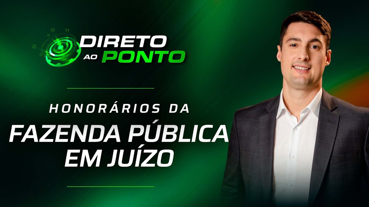 Honorários da Fazenda Pública em Juízo | Direto ao ponto