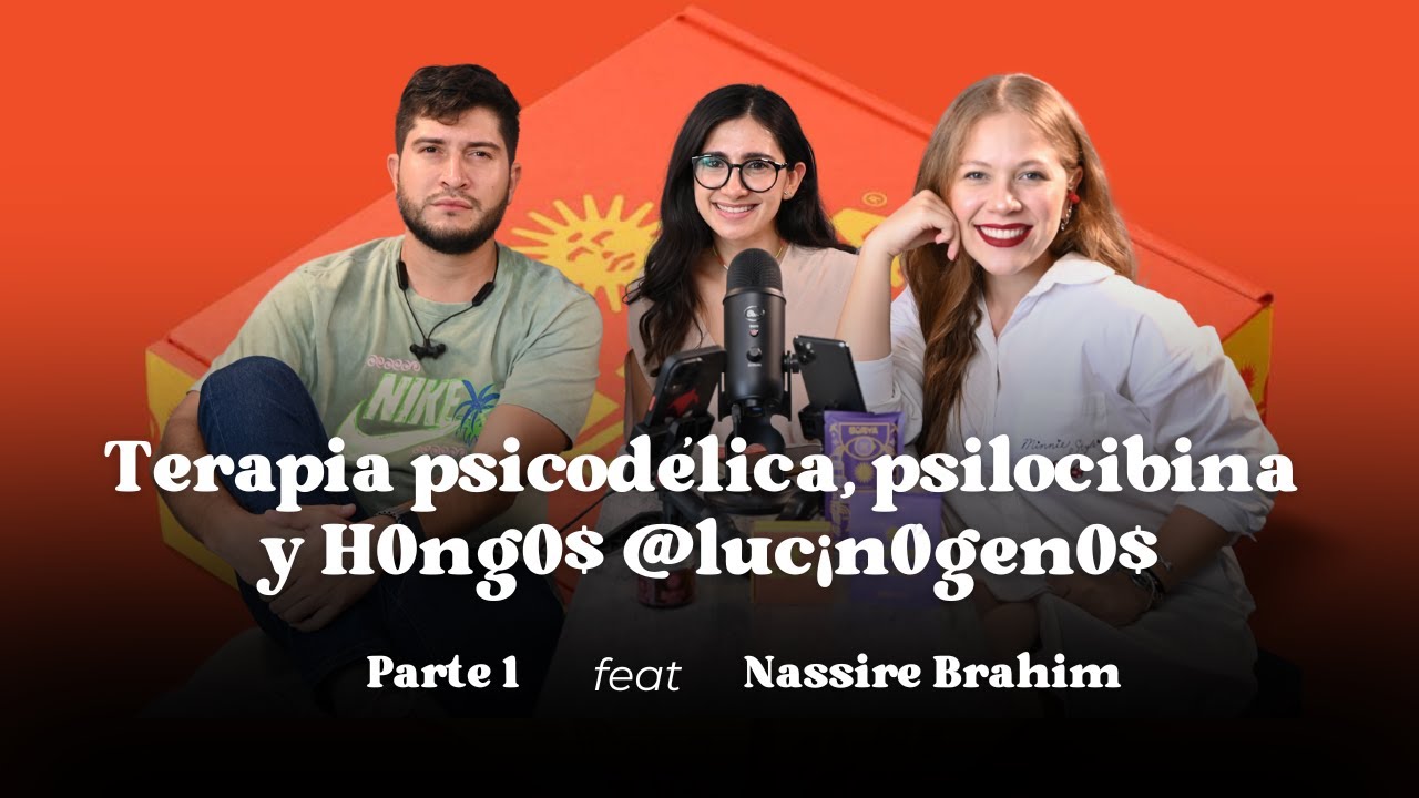 Parte 1: Terapia psicodélica, psilocibina y h0ng0$ @luc¡n0gen0$ feat Nassire Brahim EP #8