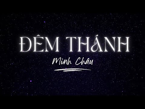 ĐÊM THÁNH (O HOLY NIGHT) || MINH CHÂU (THÁNH CA GIÁNG SINH 2022)