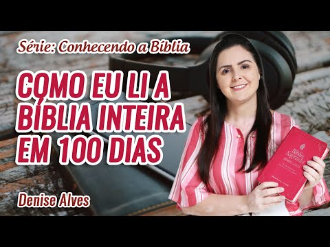 COMO EU LI A BÍBLIA INTEIRA EM 100 DIAS? ♥ Denise Alves