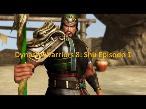 Dynasty Warriors 8 Shu Missions Episode 1: Benevolence !!!