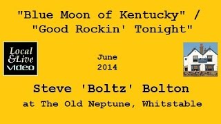 "Blue Moon of Kentucky" / "Good Rockin' Tonight" - Steve Bolton at The Old Neptune