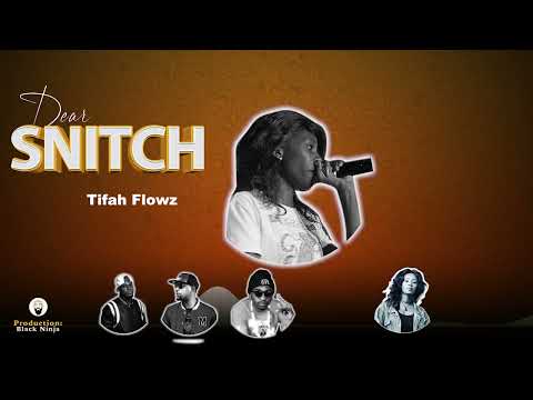 DEAR SNITCH _ FREGE X NIKKI MBISHI X TIFA FLOWZ X WAKAZI & TK NENDEZE