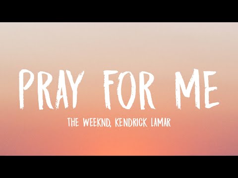 The Weeknd, Kendrick Lamar - Pray For Me (Lyrics) 🎵